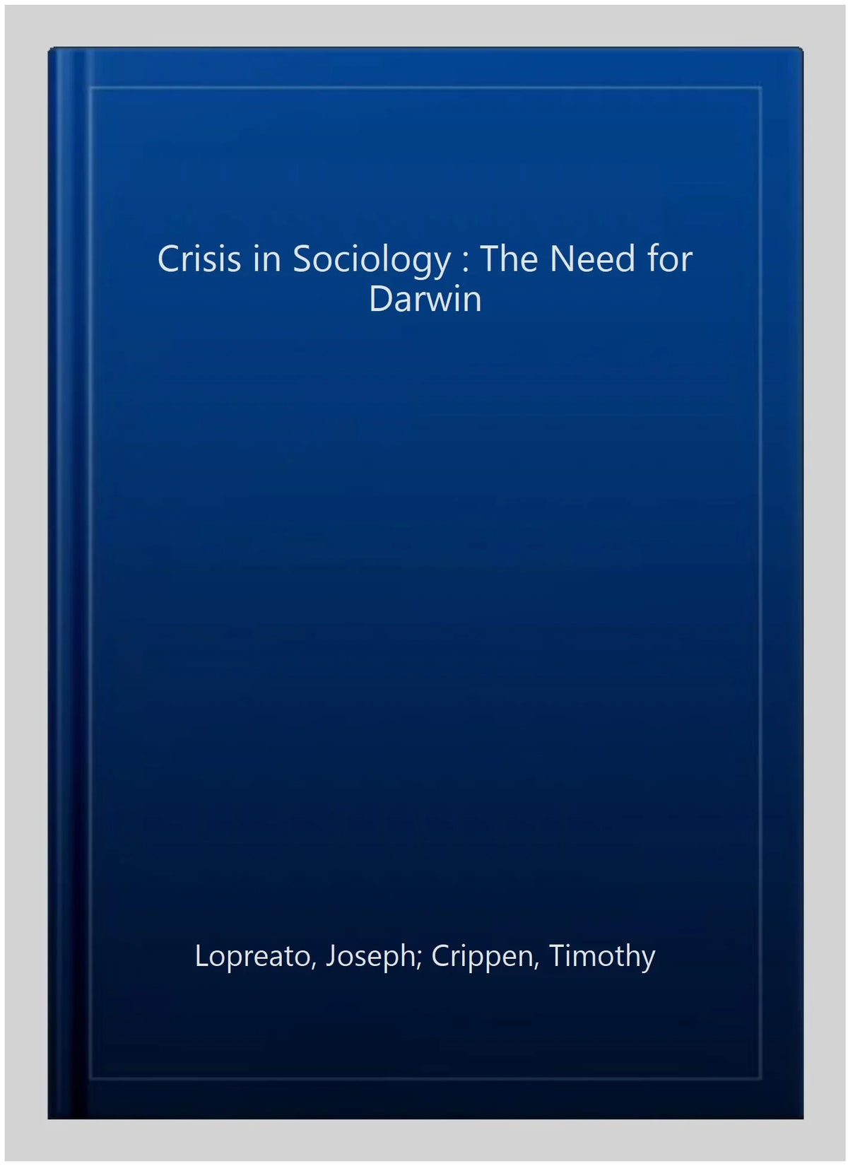 '-13 Need Sociology in for Pre-owned Crisis Paperback by 0765808749, The Timothy, Darwin, Crippen, 9780765808745 : Lopreato, Joseph;