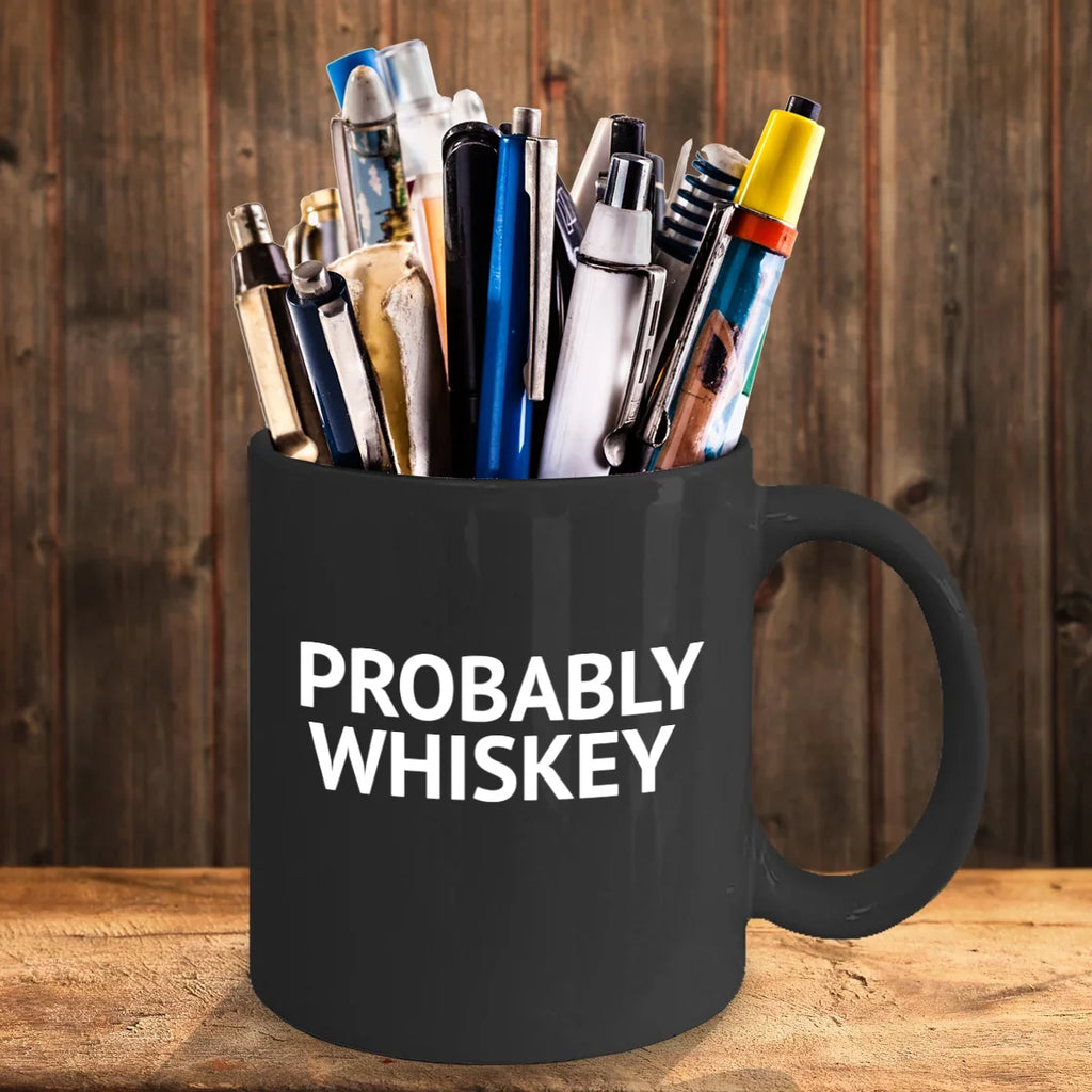 Funny Mug Whiskey lover Lover Coffee Mug- Alcohol Whiskey Mug Coffee Coffee Addict Oz Probably Mug, Quotes Black Whiskey, 11 Porcelain Mug, Coffee