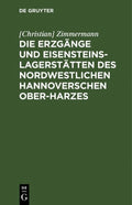 Nordwestlichen Die Erzgänge (Hardcover) Eisensteins-Lagerstätten Des Ober-Harzes Hannoverschen Und